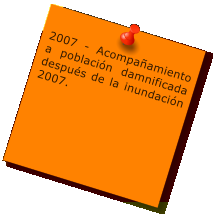2007 - Acompaamiento a poblacin damnificada despus de la inundacin 2007.